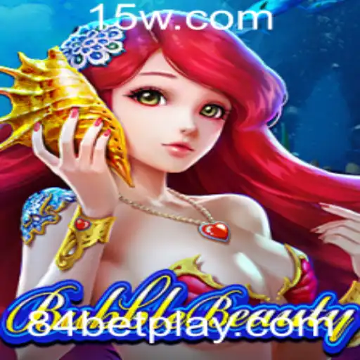 Descubra o Fascinante Mundo de BubbleBeauty e a Chave para o Sucesso com 84bet