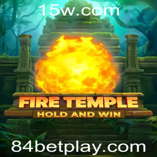 Descubra o Emocionante Jogo FireTemple com 84bet